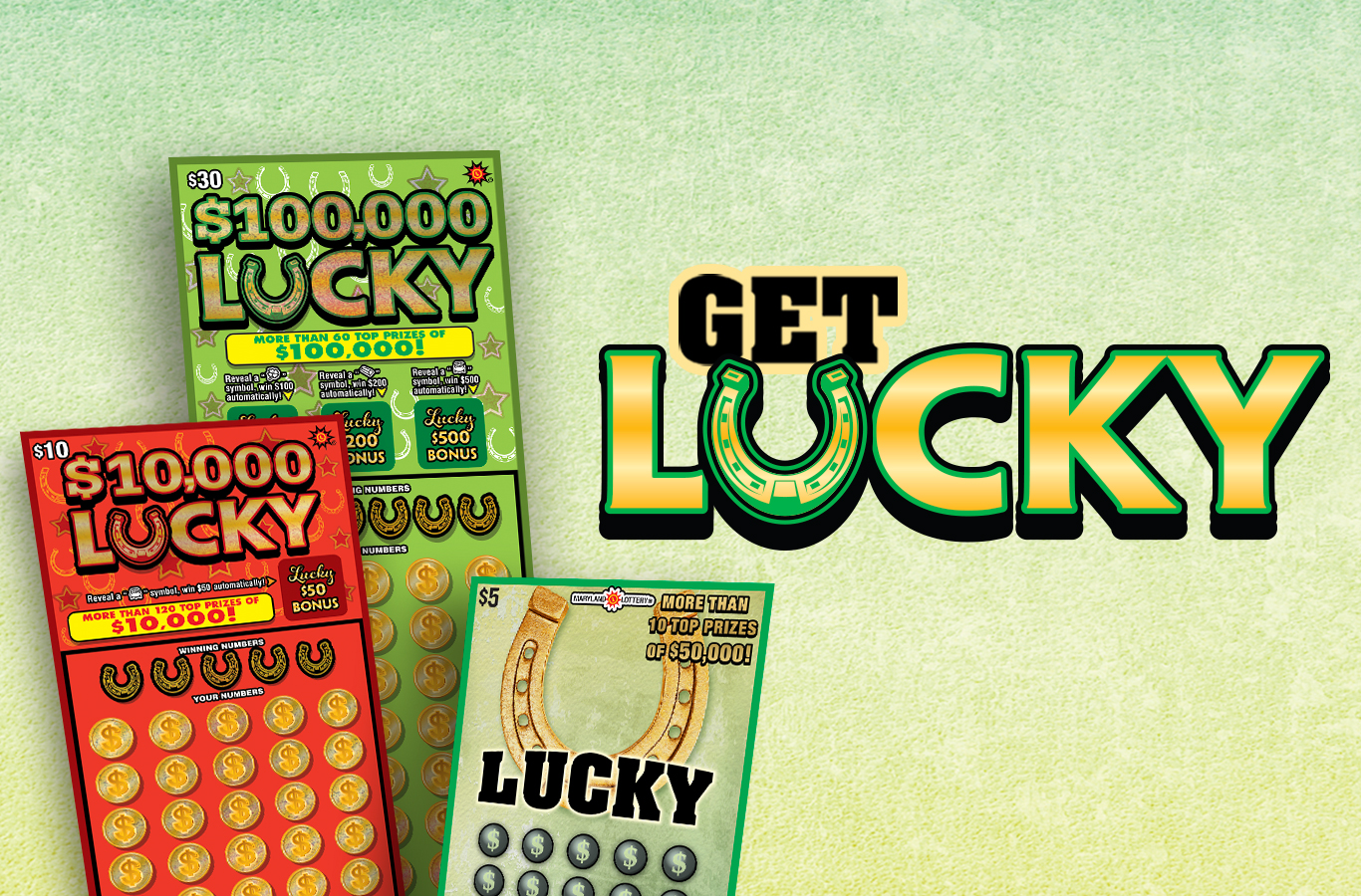 Feeling lucky? Play new Lucky Scratch-Offs! Three fun tickets bring lots of big cash prizes, and lots of chances to win.