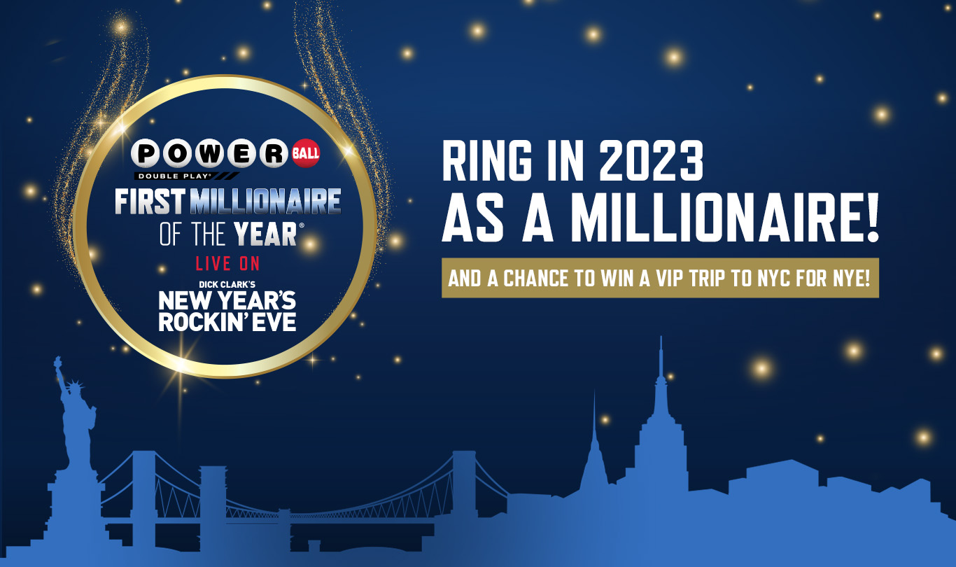 Enter Powerball Double Play tickets for a chance to win a VIP trip to NYC for New Year’s Eve and ring in 2023 as a millionaire!