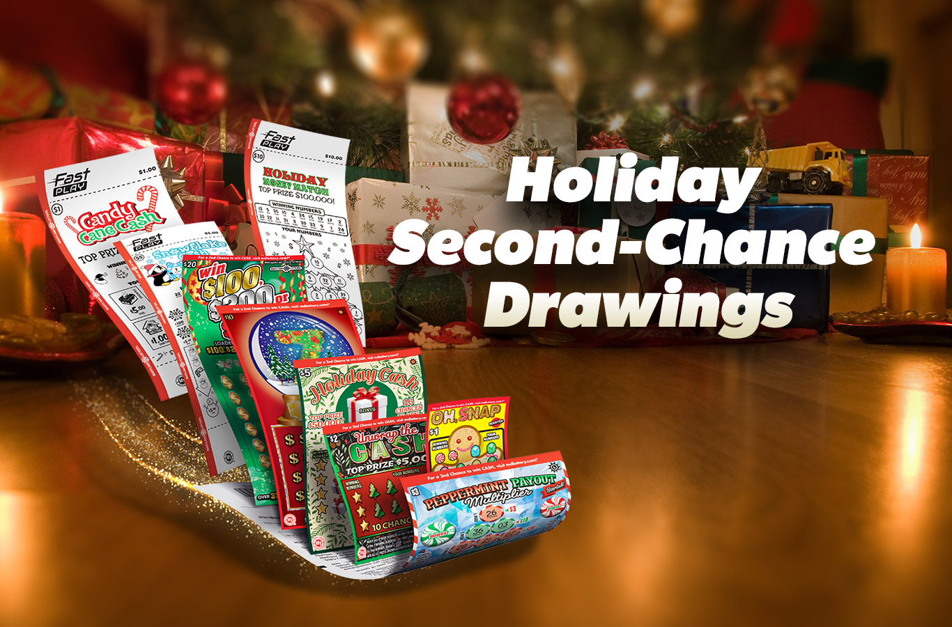 Holiday Scratch-Offs have arrived! You could win up to $100,000 instantly or up to $25,000 in second-chance drawings. Enter early for more chances to win!