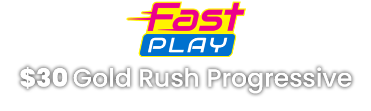 Fast Play $30 Gold Rush Progressive
