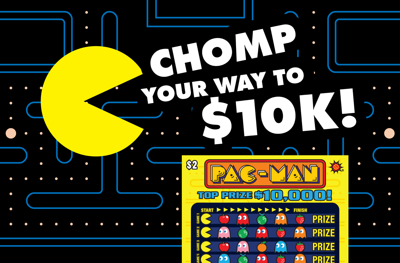 The all-time favorite video game is now an all-time fun scratch-off. You could win up to $10,000 or enter to win a PAC-MAN home arcade machine!