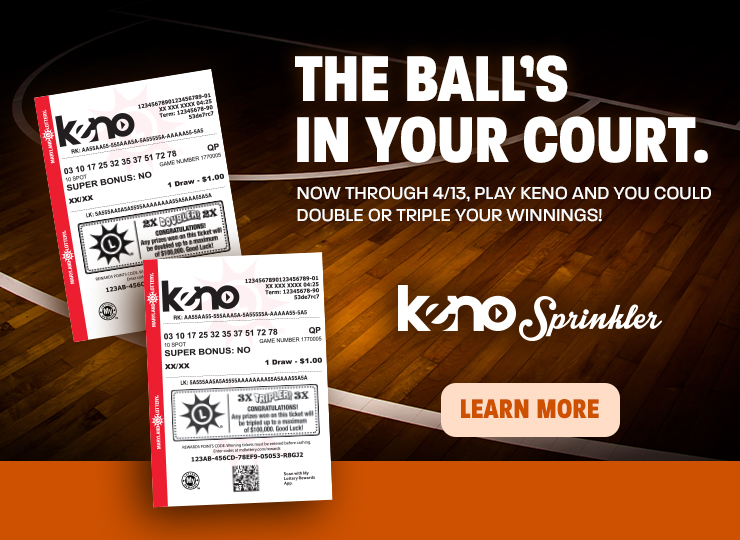 Now through 4/13, play Keno and you could double or triple your winnings! Learn more.