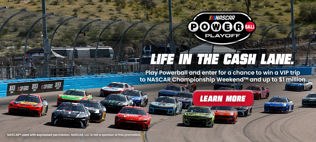 nascar powerball playoff - life in the cash lane. play powerball and enter for a chance to win a vip trip to nascar championship weekend and up to $1 million. learn more. nascar used with expressed permission. nascar, llc is not a sponsor of this promotion.