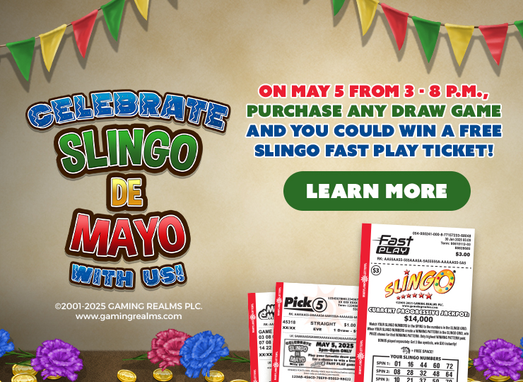 celebrate slingo de mayo with us! on may 5 from 3 to 8 p m purchase any draw game and you could win a free slingo fast play ticket! learn more