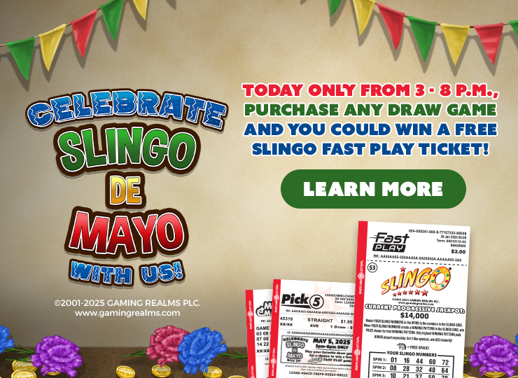 celebrate slingo de mayo with us! today only from 3 to 8 p m purchase any draw game and you could win a free slingo fast play ticket! learn more