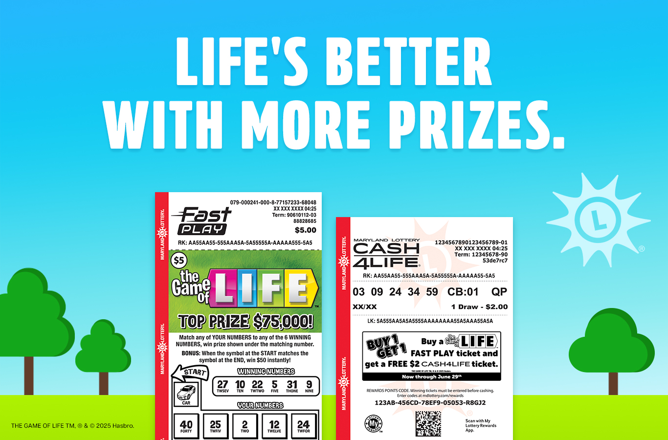 Purchase a THE GAME OF LIFE™ FAST PLAY ticket through June 29 and you'll receive a free $2 Cash4Life ticket.