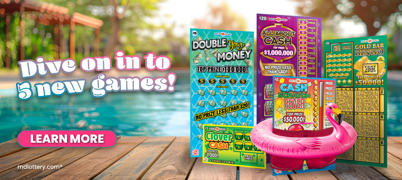 Dive on in to 5 new scratch-off games! Learn more