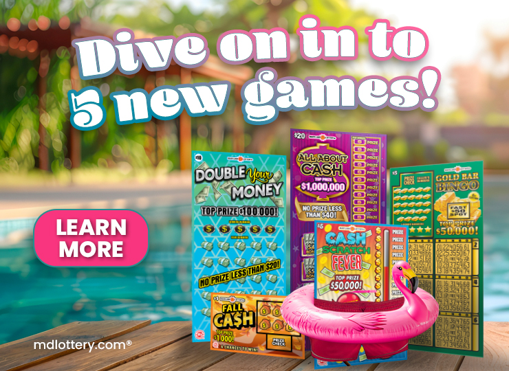 Dive on in to 5 new scratch-off games! Learn more