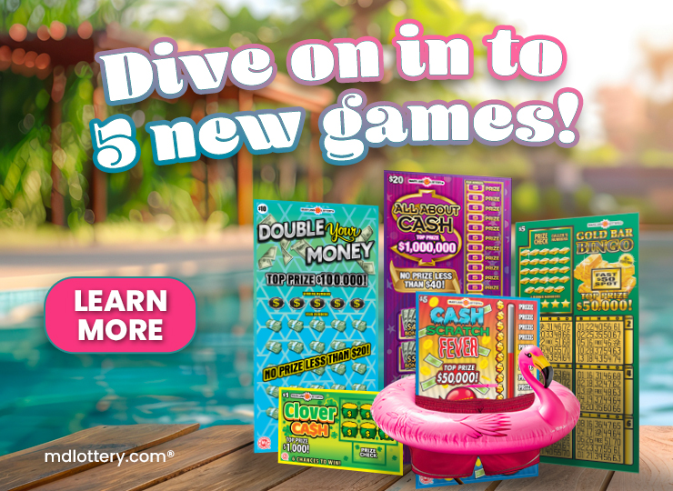 Dive on in to 5 new scratch-off games! Learn more