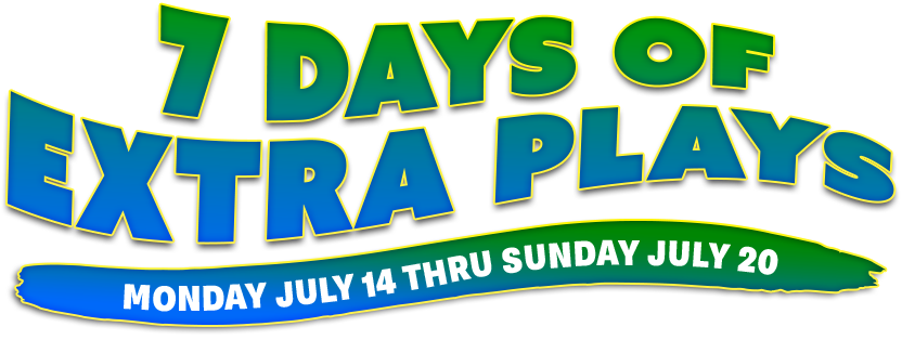 7 days of extra plays - monday july 14 through sunday july 20