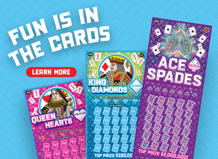 fun is in the cards with new Queen / King / Aces scratch offs. learn more