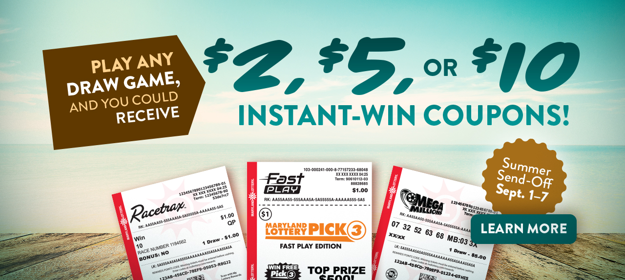 play any draw game between september 1st and september 7th, and you could receive $2, $5, or $10 instant-win coupons. Learn More
