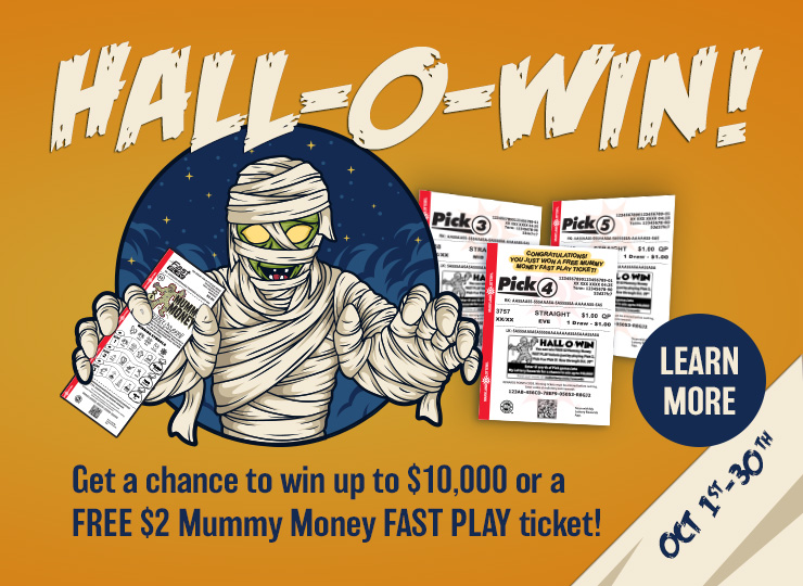 October 1st through 30th, get a chance to win up to $10,000 or a free $2 mummy money fast play ticket. learn more
