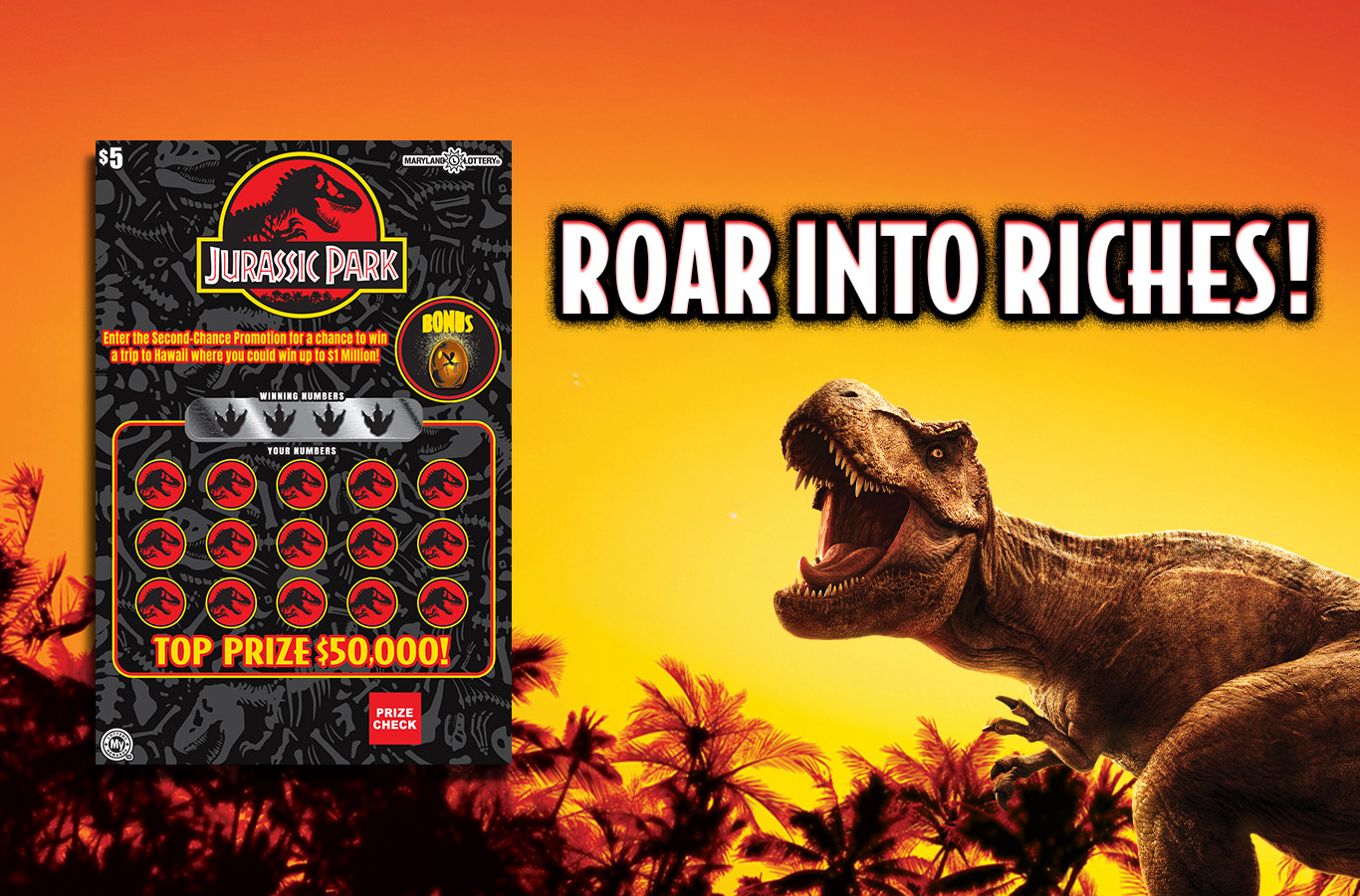 Adventure awaits! Play Jurassic Park Scratch-Offs with a top prize of $50,000. You can also enter to win a trip to Hawaii and up to $1,000,000.