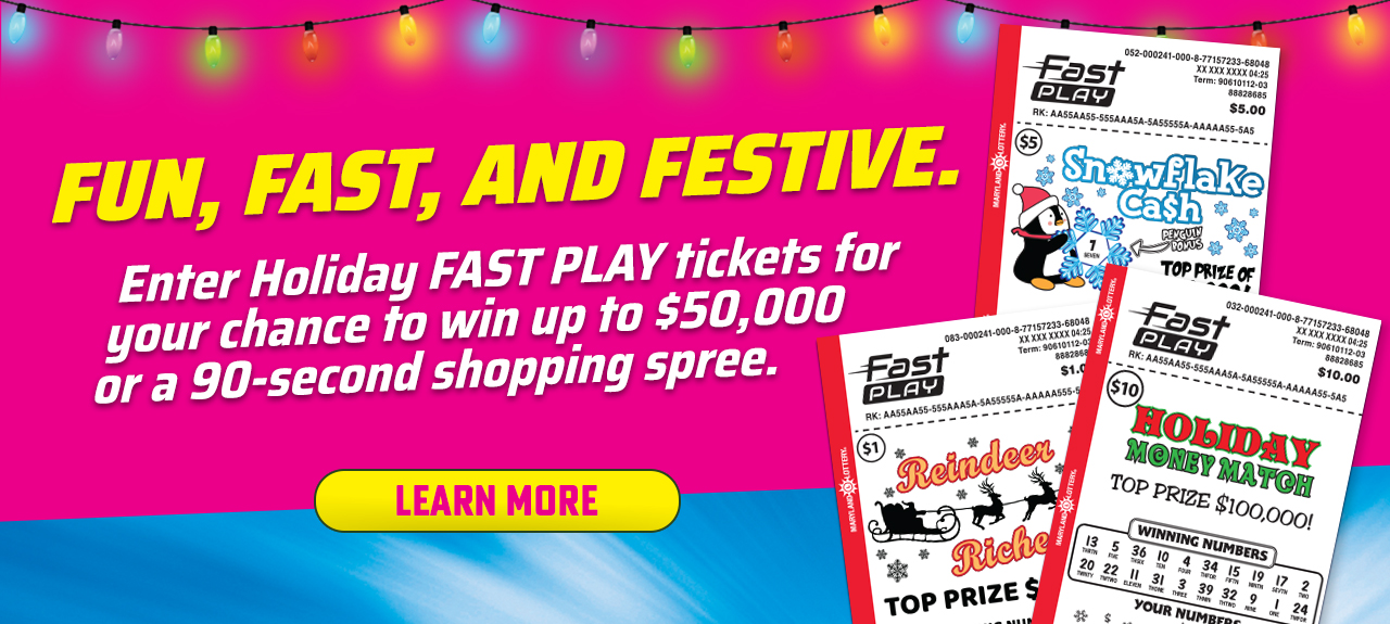 Enter Holiday FAST PLAY tickets for a chance to win up to $50,000 or a shopping spree!