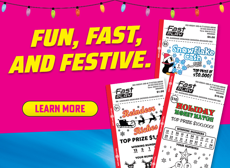 Enter Holiday FAST PLAY tickets for a chance to win up to $50,000 or a shopping spree!
