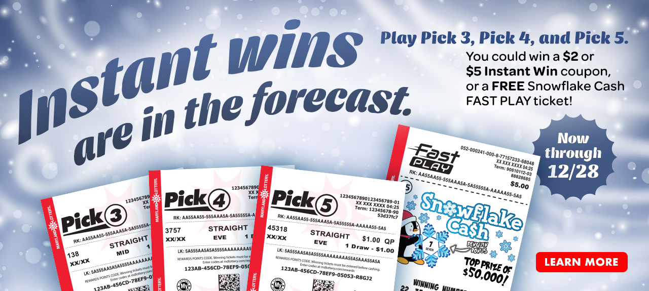 Instant wins are in the forecast now through december 28. Play pick 3, pick 4, and pick 5. You could win a $2 or $5 instant win coupon, or a free snowflake cash fast play ticket.