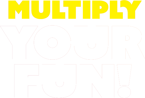 multiply your fun!