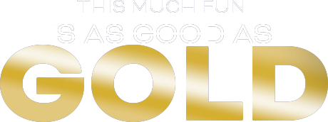 this much fun is as good as gold