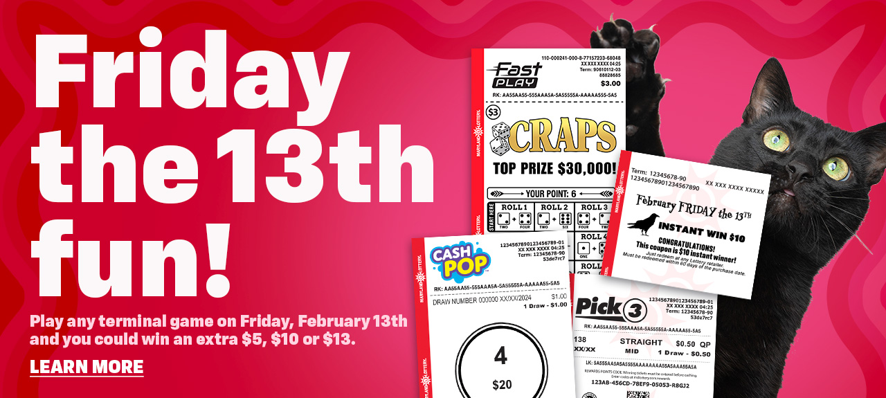 friday the 13th fun! play any terminal game on Friday, february 13th and you could win an extra $5, $10 or $13. Learn more