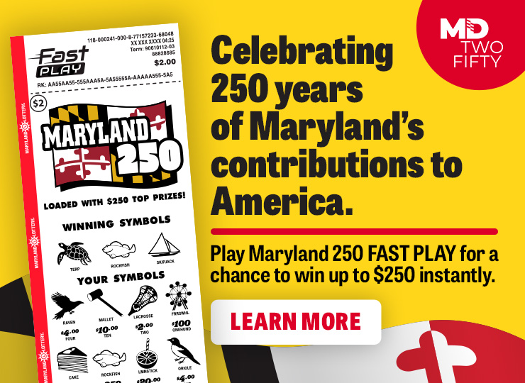 Celebrating 250 years of maryland's contributions to america. Play Maryland 250 fast play for a chance to win up to $250 instantly. learn more