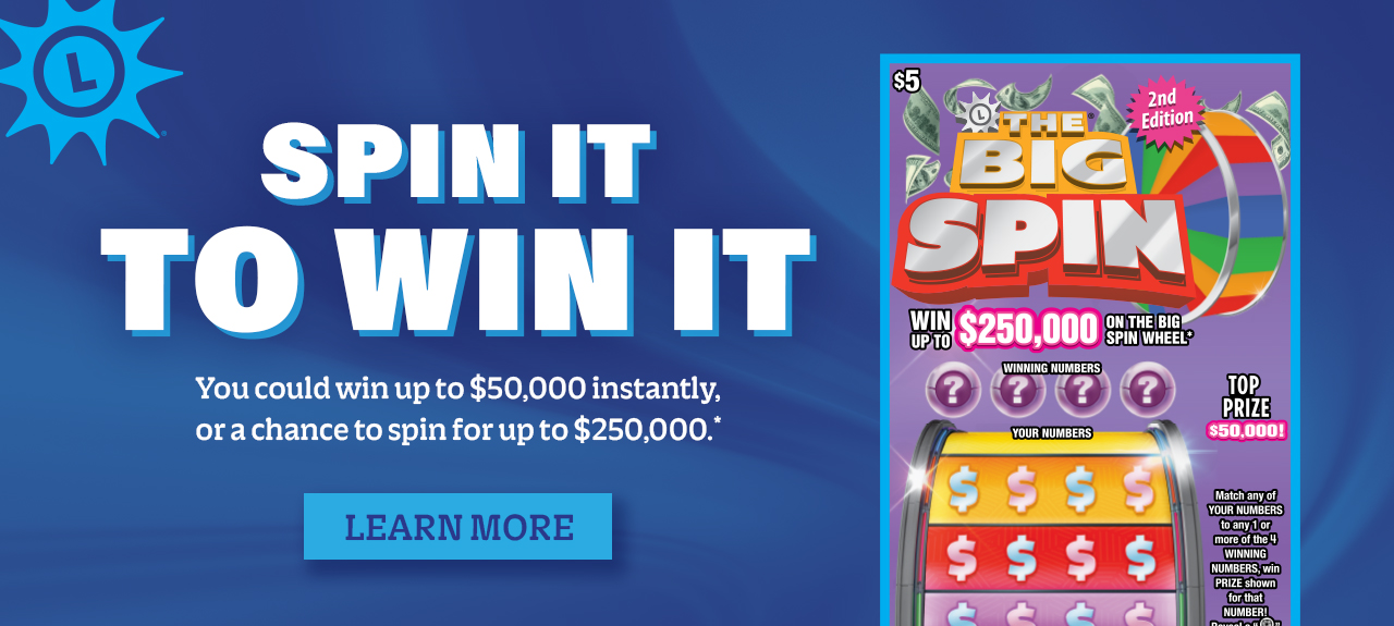 Spin it to win it - you could win up to $50,000 instantly, or a chance to spin for up to $250,000. learn more
