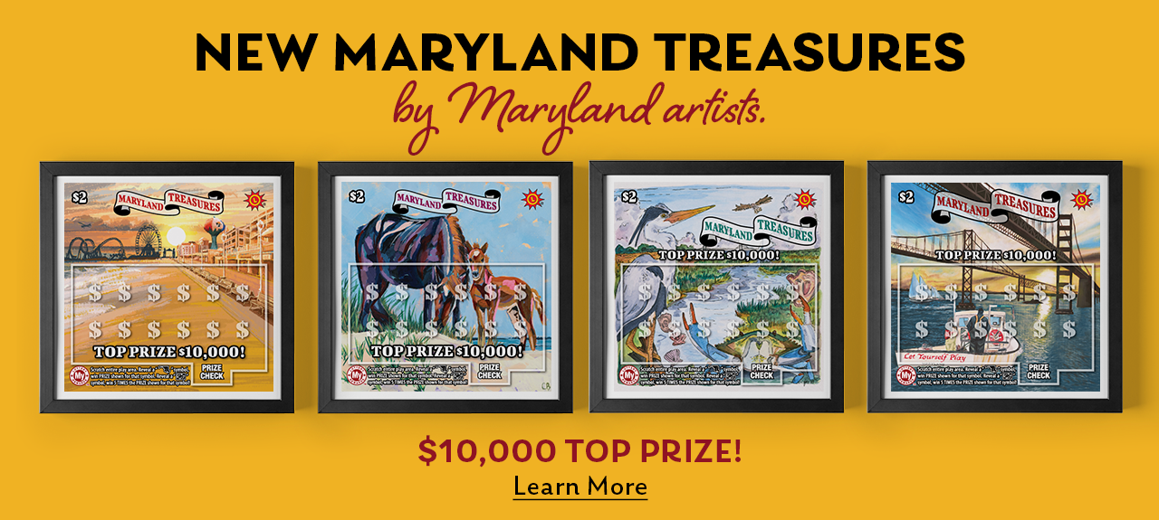 New maryland treasures scratch offs - by maryland artists. $10,000 top prize! learn more
