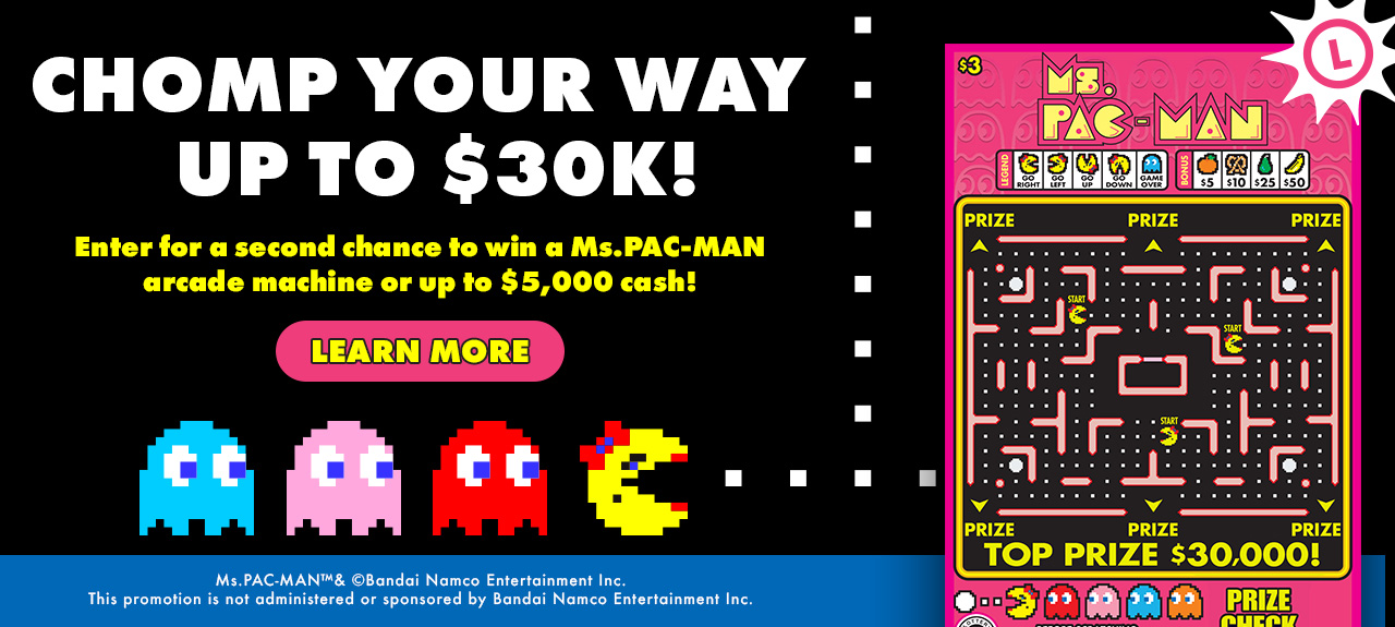 Chomp your way up to thirty k! enter for a second chance to win a ms. pac-man arcade machine or up to $5,000 cash! learn more.