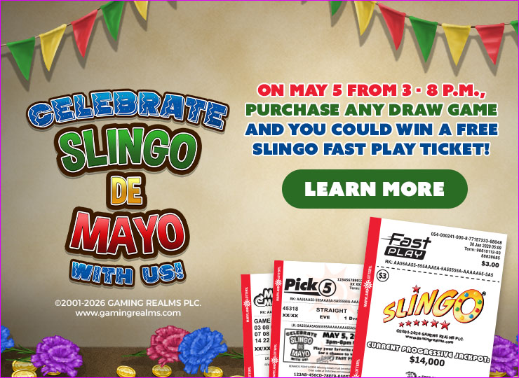 On may 5 from 3 to 8 p m purchase any draw game and you could win a free slingo fast play ticket!