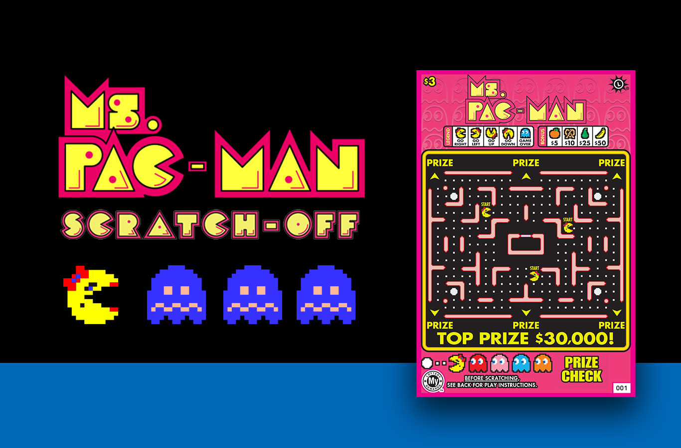Play the new Ms.PAC-MAN Scratch-Off. You could chomp your way to $30K or win the second-chance prize — a Ms.PAC-MAN home arcade machine!