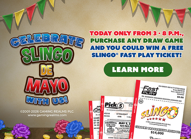 Today only from 3 to 8 p m purchase any draw game and you could win a free slingo fast play ticket!
