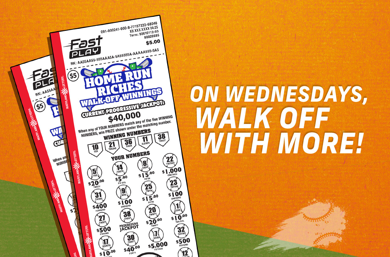 Every Wednesday through August 5, purchase a FAST PLAY Home Run Riches Walk-Off Winnings game and get one free, while supplies last!