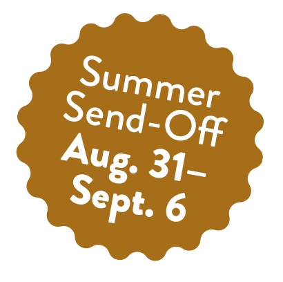 summer send-off august 31 through september 6